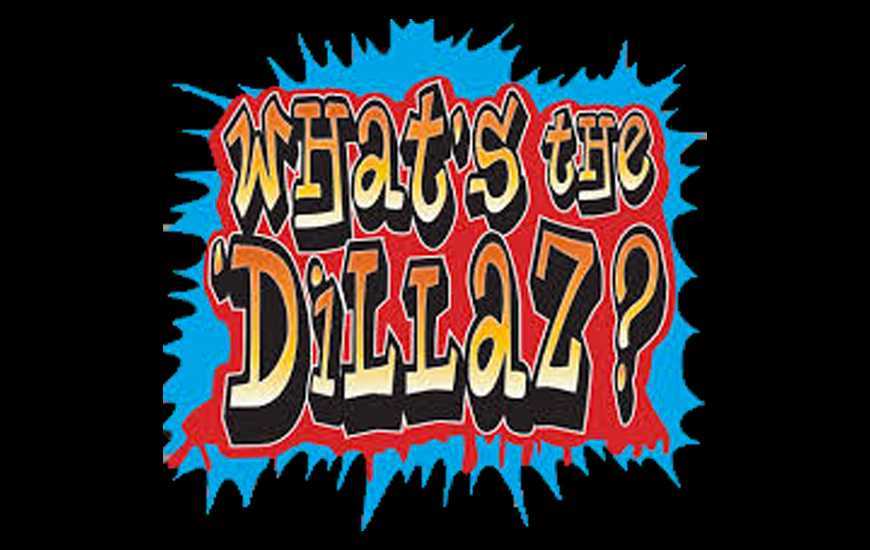 What's the Dillaz?